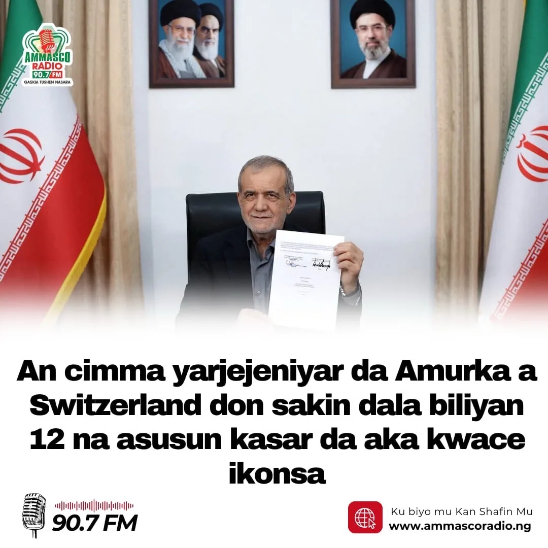 An cimma yarjejeniyar da Amurka a Switzerland don sakin dala biliyan 12 na asusun kasar da aka kwace ikonsa